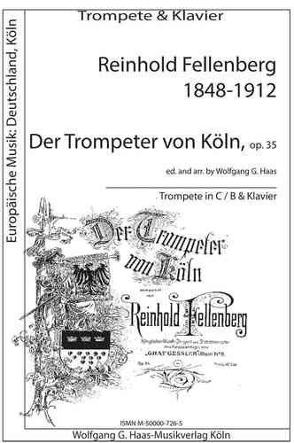 Fellenberg, Reinhold 1848-1912; -"Der Trompeter von Köln" für Trompete (Kornett) und Klavier
