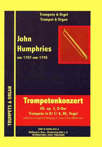 Humphries, John 1707c-1745c; -Trompetenkonzert Pour Trompette en D / C / A, orgue