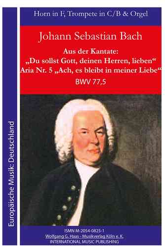 Bach,Johann Sebastian 1685-1750 -De la cantate BWV77,5 "Ach es bleibt in meiner Liebe"