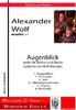 Wolf, Alexander, - AUGENBLICK; Fünf Lieder nach Gedichte: Wolf Wiechert  für Bariton, Piano WolfWV11