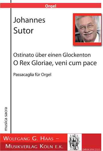 Sutor, Johannes *1939; -Ostinato über einen Glockenton "O Rex Gloriae",  für Orgel