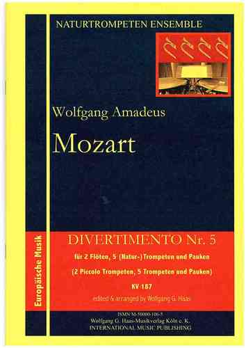 Mozart. Wolfgang Amadeus Divertimento no. 5 KV 187 para 2 flautas, 5 trompetas y timbales