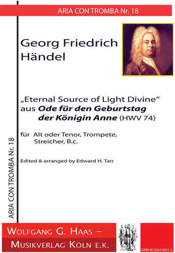 Händel,Georg Friedrich -aus Ode für den Geburtstag der Königin Anne „Eternal Source of Light Divine“