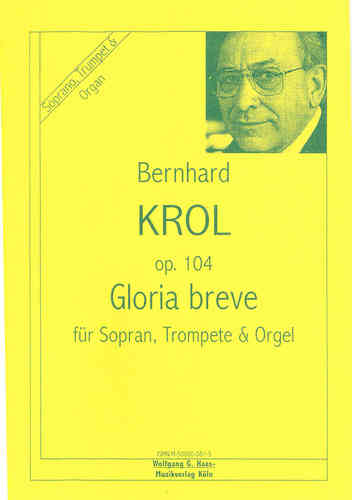 Krol, Bernhard 1920 - 2013; Gloria Breve Op.104 pour soprano, trompette, orgue