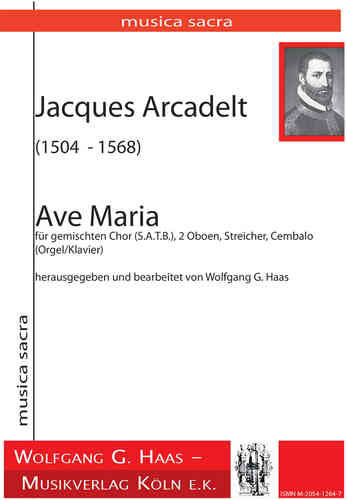 Arcadelt, Jacques 1504 - 1568 Ave Maria für gemischten Chor (S.A.T.B.), 2 Oboen, Streicher, Cembalo