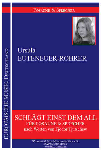 Euteneuer-Rohrer, Ursula; Schlägt einst den All per / for Trombone & Speaker / trombone & narator