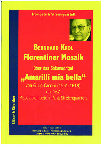 Krol, Bernhard; Florentine mosaic about Solo Madrigal "Amarilli mia bella" by Giulio Caccini Op.167
