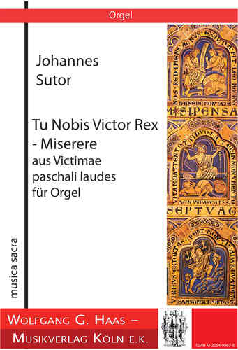Sutor,Johannes; "Tu Nobis Victor Rex" Miserere aus Victimae paschali laudes pour orgue