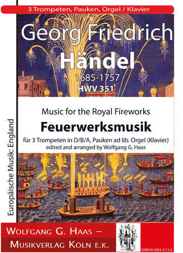 Händel, Georg Friedrich; Feuerwerksmusik für 3 Trompeten in D/C oder A, Pauken (ad lib.), Orgel