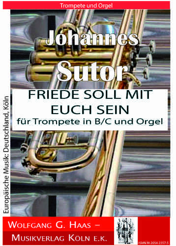 Sutor,Johannes; "Friede soll mit euch sein", Trompete in B/C und Orgel