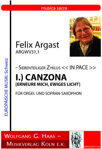 Argast, Felix; Seven-part cycle IN PACE: I.) CANZONAArgWV 31,1,soprano-sax, org