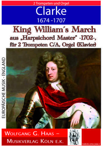 Clarke, Jeremiah; King William´s March aus „Harpsichord Master“ -1702-, für 2 Trompeten C/A, Orgel