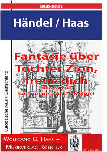 Händel / Haas:  HaasWV 86  "Fantasie über Tochter Zion, freue dich" for trumpet in C/Bb & Orgel