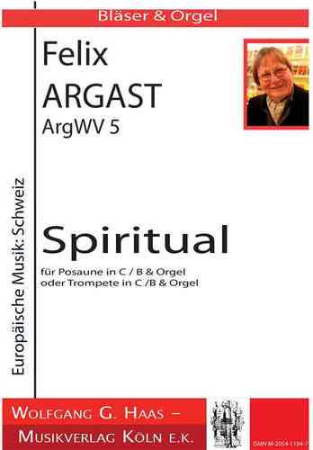 Argast, Felix *1936; Spiritual für Posaune C/B, Orgel oder Trompete B/C, Orgel ArgWV5