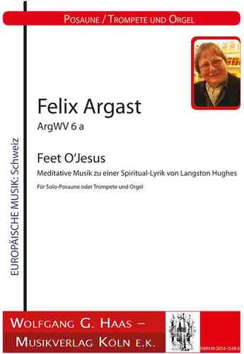 Argast, Felix *1936; FEET O‘JESUS para trompeta o trombón, órgano (facsímil) ArgWV6a