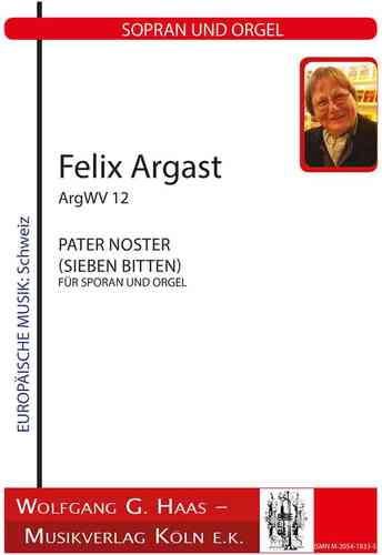 Argast, Felix * 1936; Pater Noster (siete peticiones) para soprano, ArgWV12 órgano