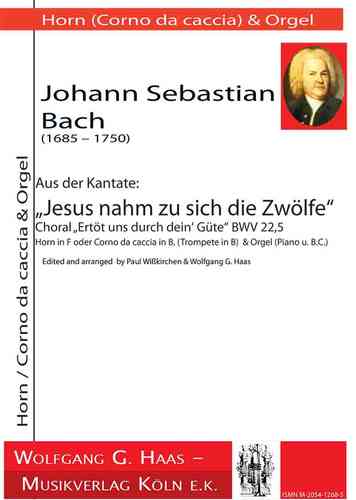Bach, Johann Sebastian 1685-1750; Choral “Ertöt uns durch dein’ Güte” BWV22,10; Trompete, Orgel