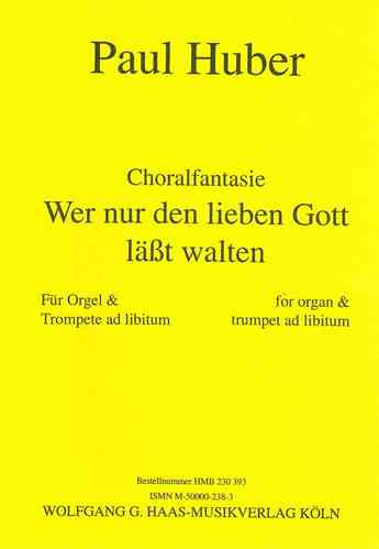 Huber, Paul 1918-2001 -Choralfantasie über "Wer nur den lieben Gott" mit Trompete ad libitum