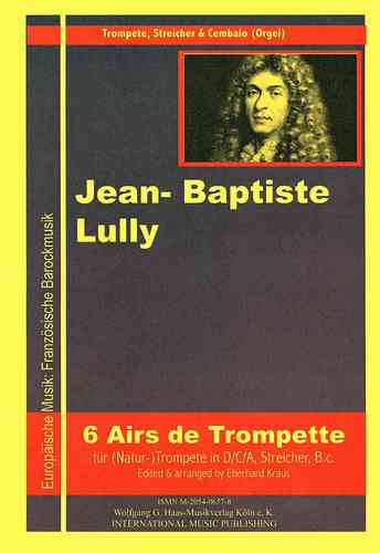 Lully, John Baptiste 1632-1687 -6 Airs de Trompette para (natural) trompeta Re / Do / La Cuerdas: