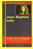 Lully, John Baptiste 1632-1687 -6 Airs de Trompette para (natural) trompeta Re / Do / La Cuerdas: