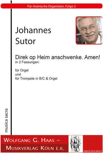 Sutor, Johannes *1939  -Direk op Heim anschwenke. Amen! für Org. oder für Trumpet C/B, Organ