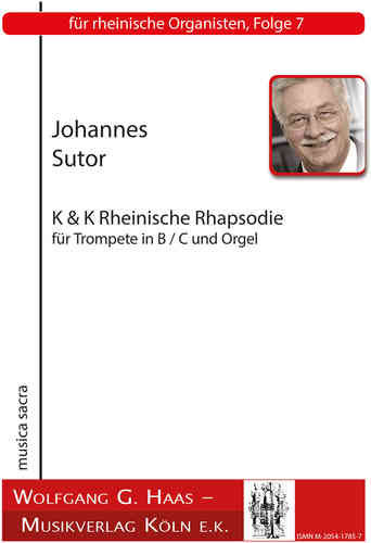 Rheinische Organisten: Sutor,Johannes; K & K Rheinische Rhapsodie für Trompete und Orgel