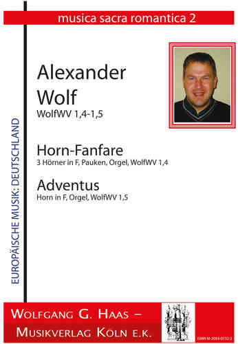 Wolf, Alexander *1969 - Horn Fanfare WolfWV1,4  (festlich) / 3 Hn, Pk, Org
