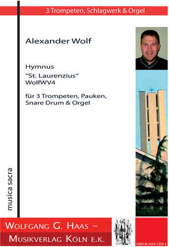 Wolf, Alexander *1969  - Hymnus „St. Laurenzius“ WolfWV4 3 Trumpets B, Pauken, Snare Drum, Organ