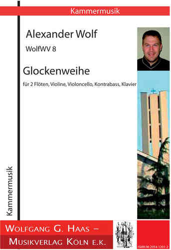 Wolf, Alexander - Consécration des cloches WolfWV8 2 pour flûte, violon, violoncelle, contrebasse, p