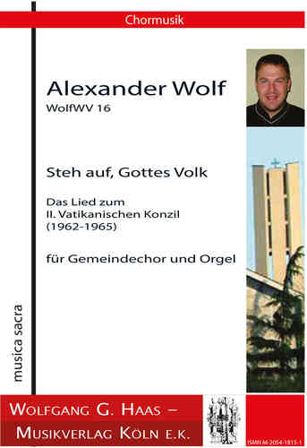 Wolf,A.;  Steh auf Gottes Volk Das Lied zum II. Vatikanischen Konzilfür Singstimme und Orgel