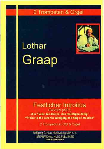 Graap, Lothar *1933; Festlicher Introitus über d.Choral “Lobe den Herren” 2 Trompeten,Orgel, GWV 569