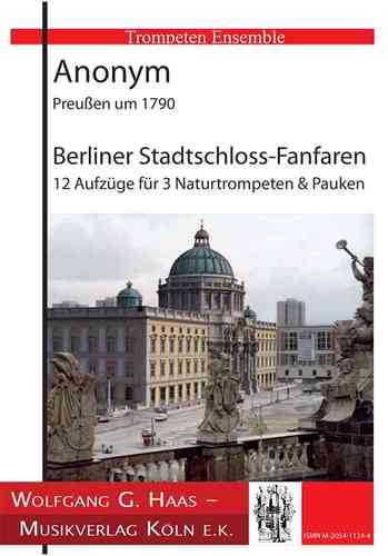Anonym, Preussen um 1790 -Berliner Stadtschloss-Fanfare 12 Aufzüge /3 (Natur-Trumpets, Timpani