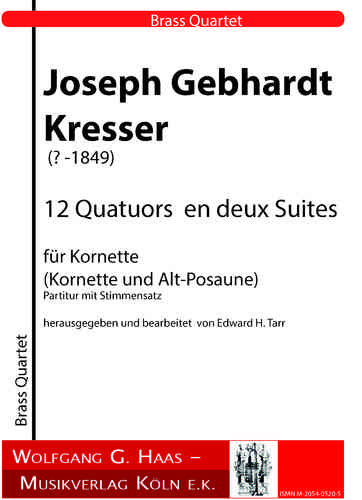 Kresser, Joseph Gebhardt ? -1849 -12 Quatuors en deux suites für 4 Kornette