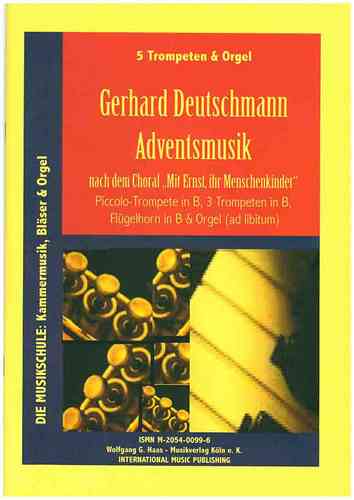 Deutschmann,Gerhard *1933  -Adventsmusik nach dem Choral „Mit Ernst, ihr Menschenkinder“ DWV177