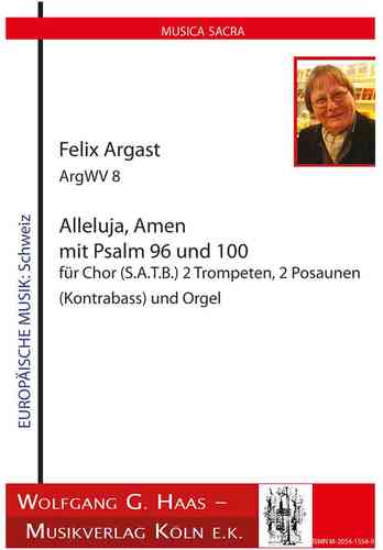Argast, Félix * 1936 - ALLELUJA, AMEN ArgWV7 (Salmo 96, Salmo 100)ArgWV7