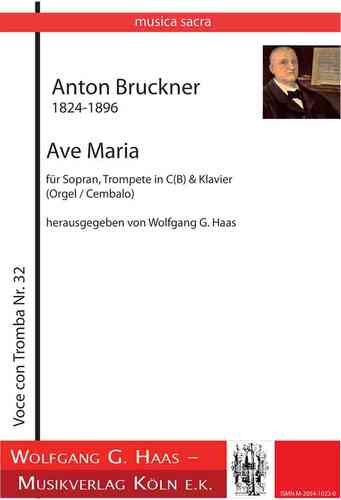 Bruckner,Anton 1824-1896 -Ave Maria (1861) für Sopran /Tenor, Trp in B/C, Klavier/Orgel
