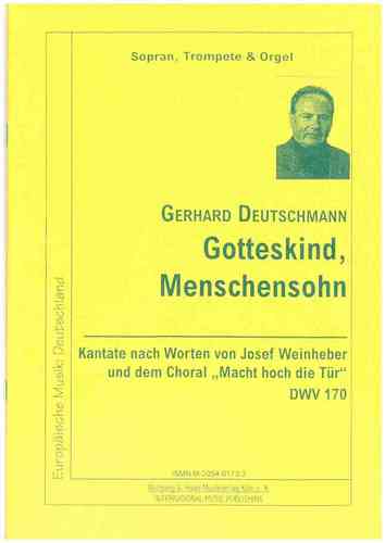 Deutschmann,Gerhard *1933 -Kantate nach Josef Weinheber „Gotteskind, Menschensohn“DWV 170