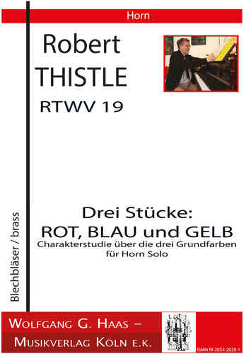 Thistle,Robert  - Drei Stücke: ROT, BLAU und GELB für Horn Solo,  Miniaturen, RTWV18