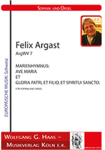 Argast, Felix ;Ave Maria et Gloria Patri, et Filio, et spiritui sancto; Sopran et Orgue ArgWV 7
