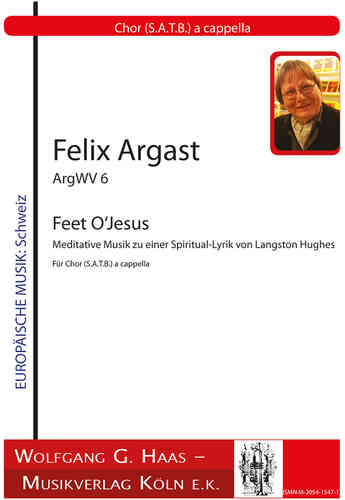 Argast, Felix * 1936; FEET O‘JESUS, Meditation über das Spiritual- Lyrics /GChor a cappella (Facs.)
