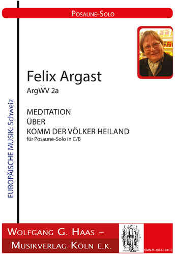 Argast, Felix; Meditation on "Komm der Völker Heiland" ArgWV2a, for Trombone Solo; ArgWV 2a
