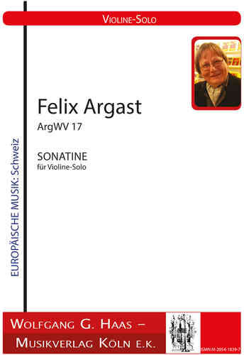 Argast, Felix *1936; SONATINE für Violine-Solo  ArgWV17