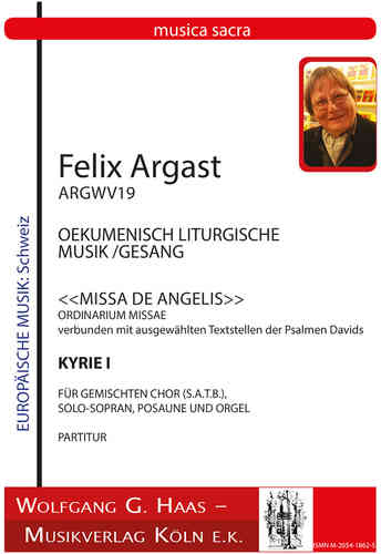 Argast, Felix *1936; MISSA DE ANGELIS, KYRIE I ArgWV 19 PARTITUR, SOLO-SOPRAN, POSAUNE, ORGEL