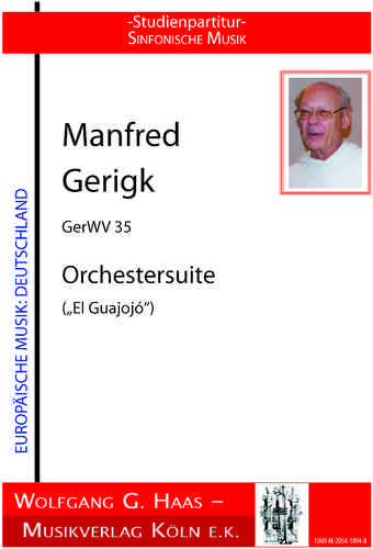 Gerigk,P.Manfred OP *1934; Orchestersuite "El Guajojò" GerWV35