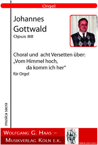 Gottwald,Johannes *1959, Choral und acht Versetten über: „Vom Himmel hoch, da komm ich her“ für Orge