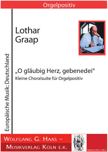 Graap, Lothar *1933; "O gläubig Herz, gebenedei" (Kleine Partita),  GWV 606/1 (2008) für Orgel