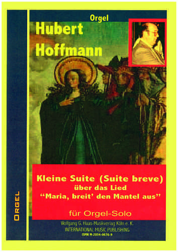 Hoffmann,Hubert *1944, Suite breve über das Lied: "Maria breit' den Mantel aus" für Orgel op. 16,6