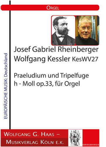 Rheinberger, Josef G. Josef G; Kessler, W. KesWV27 Praeludium et triple op.33 fugue pour orgue