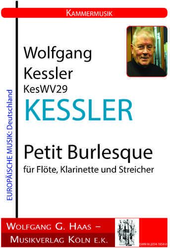 Kessler, Wolfgang 1945-2017; Petit Burlesque für Flöte, Klarinette und Streicher KesWV29