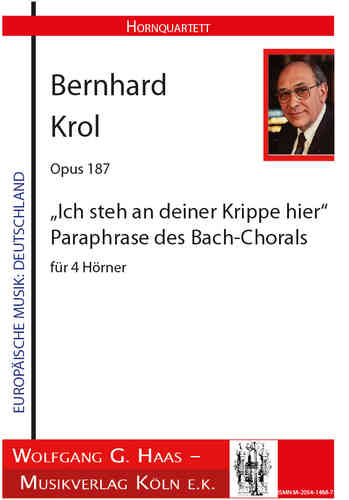 Krol, Bernhard 1920 - 2013; Ich steh an deiner Krippe",Op.187 für 4 Hörner